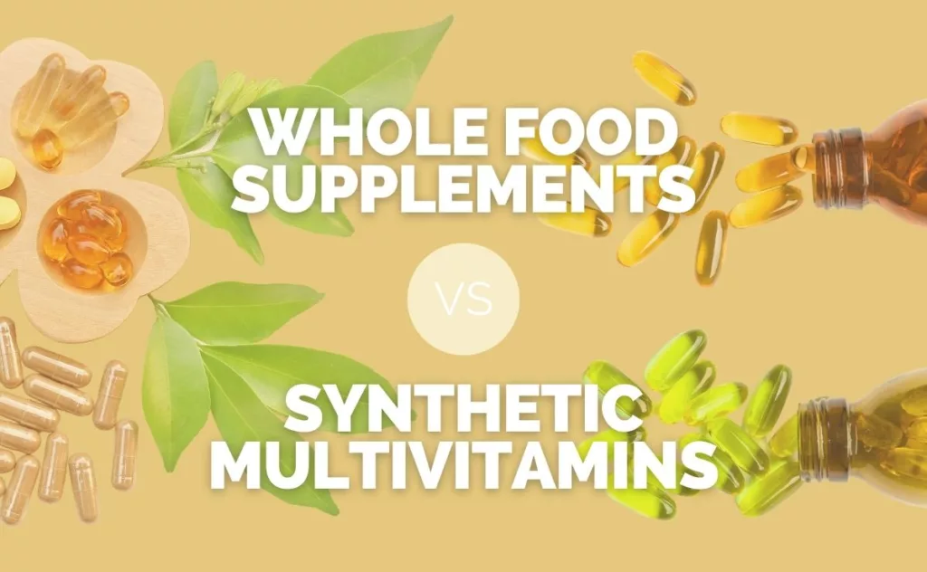 Whole Food Supplements vs Synthetic Multivitamins: How to tell what is better for you