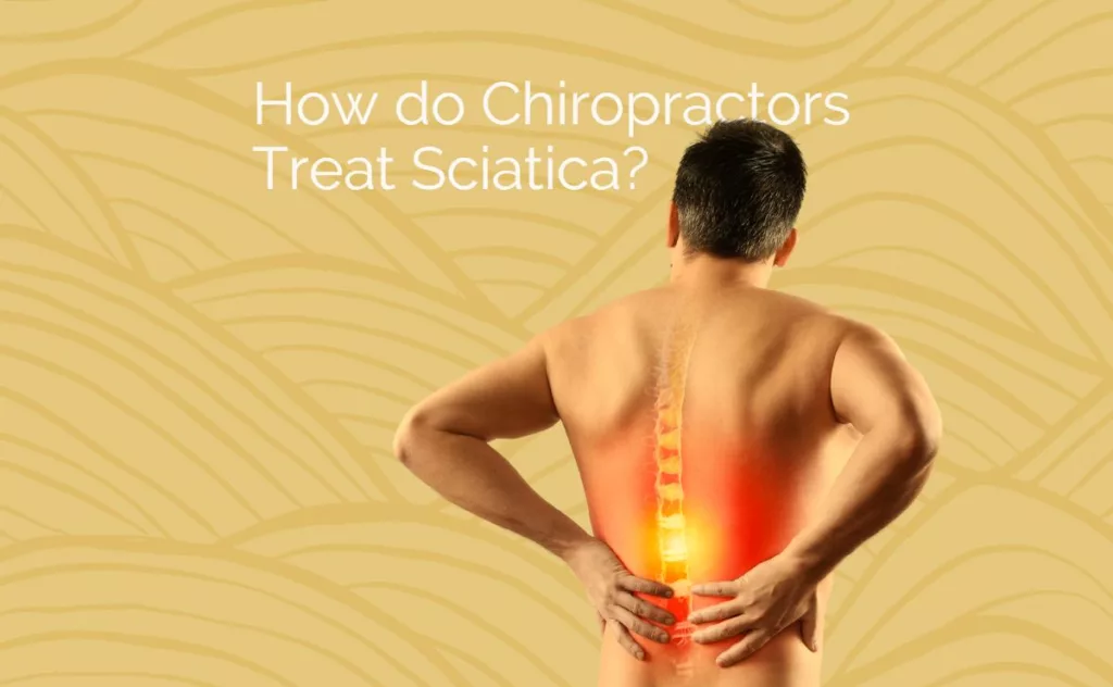 How do chiropractors treat sciatica?